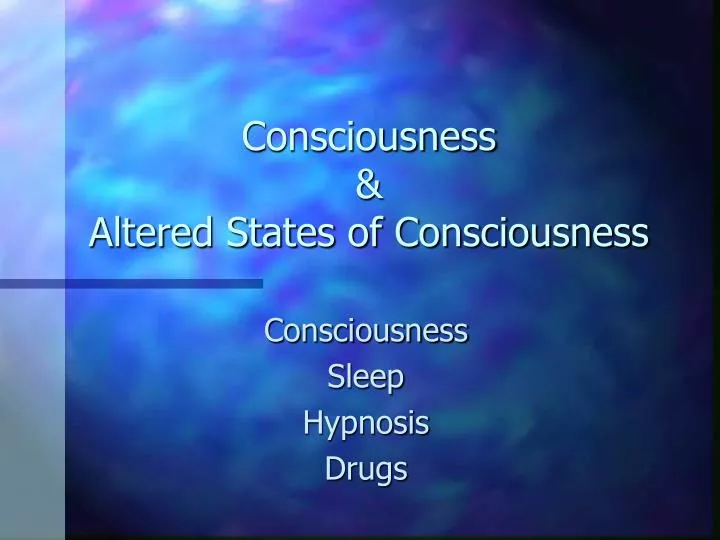 PPT - Consciousness & Altered States of Consciousness PowerPoint ...