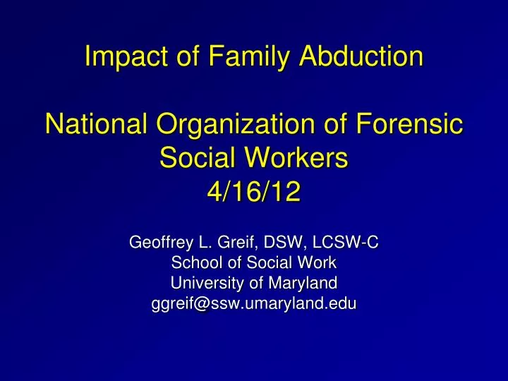 Ppt Impact Of Family Abduction National Organization Of Forensic Social Workers 4 16 12 Powerpoint Presentation Id Ppt Impact Of Family Abduction National Organization Of Forensic Social Workers 4 16 12 Powerpoint Presentation Id
