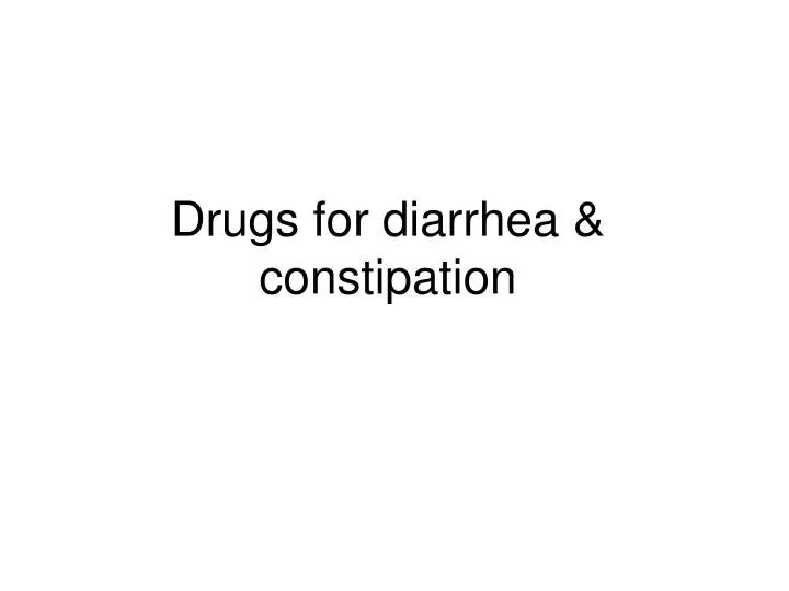 PPT Drugs for diarrhea & constipation PowerPoint Presentation, free