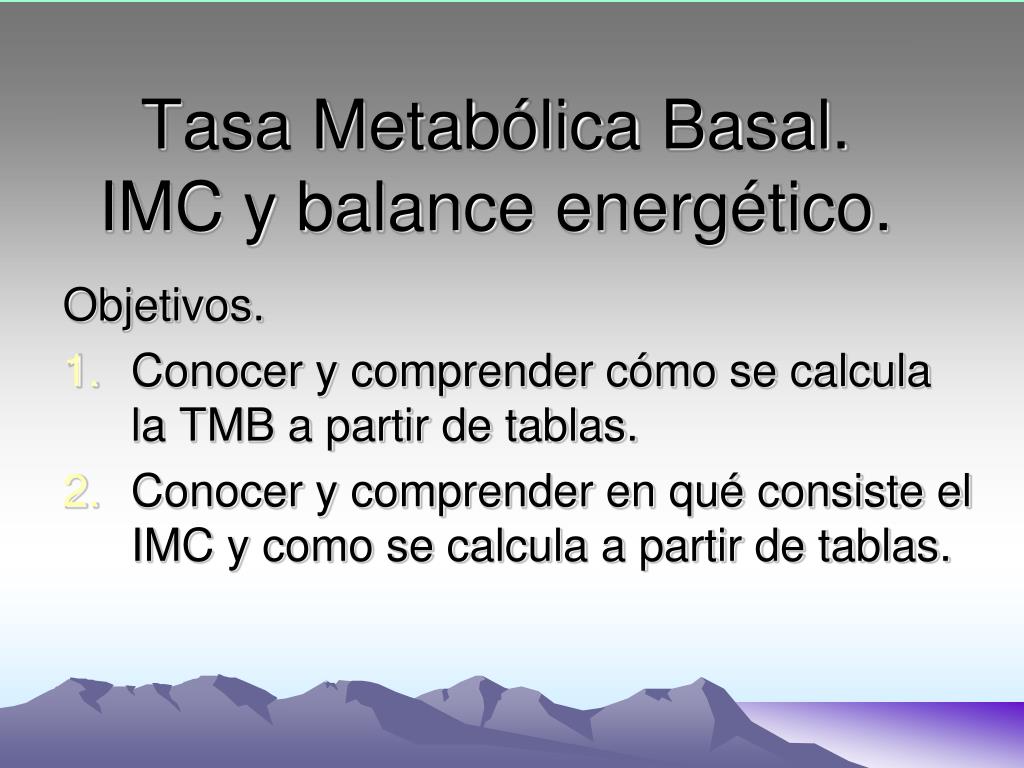 PPT - Tasa Metabólica Basal. IMC y balance energético. PowerPoint  Presentation - ID:1408711