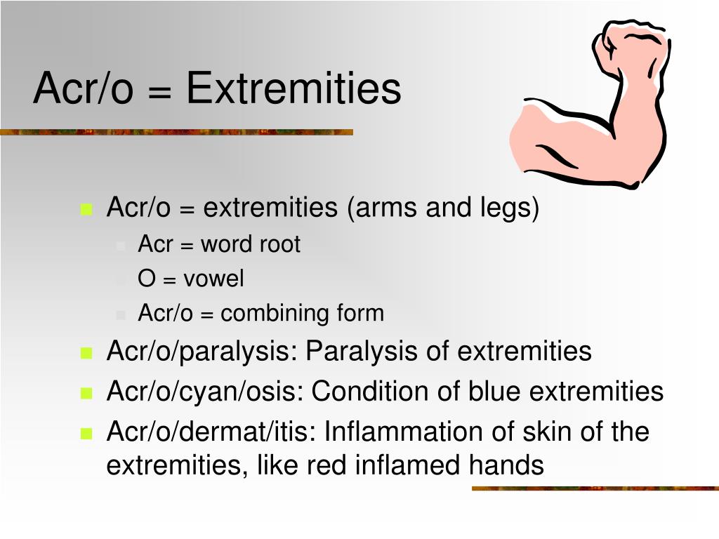 Paralysis of extremities * Acr/o/cyan/osis: Condition of blue extremities