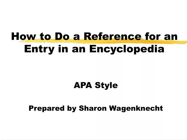 PPT How to Do a Reference for an Entry in an Encyclopedia PowerPoint Presentation ID1410625
