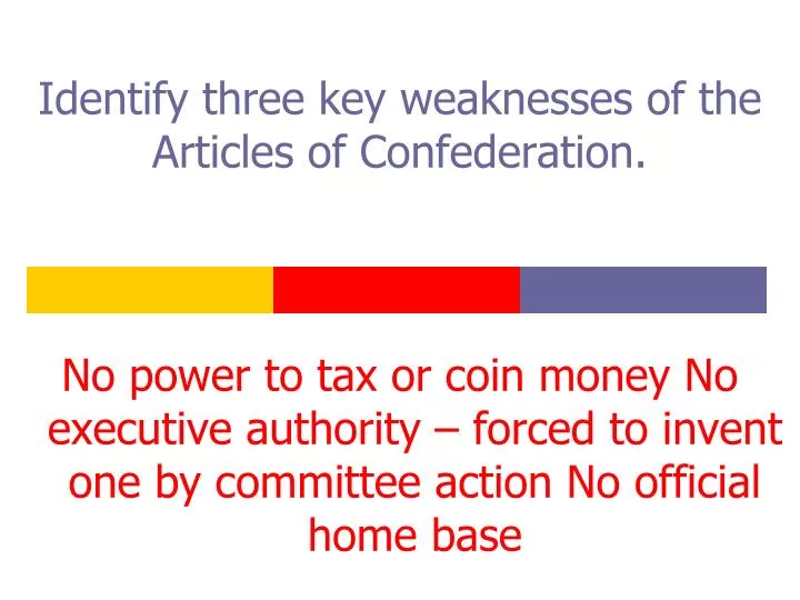 identify three weaknesses of the articles of confederation