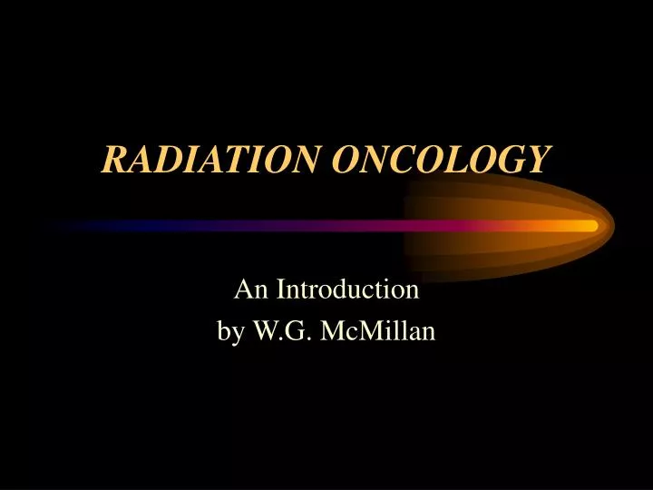 PPT RADIATION ONCOLOGY PowerPoint Presentation, free download ID