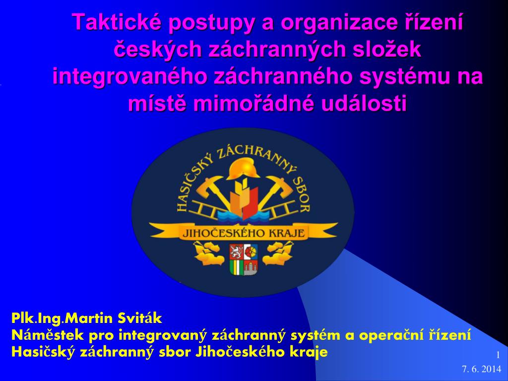 PPT - Taktické postupy a organizace řízení českých záchranných složek  integrovaného záchranného systému na místě mimořádné udá PowerPoint  Presentation - ID:1416791