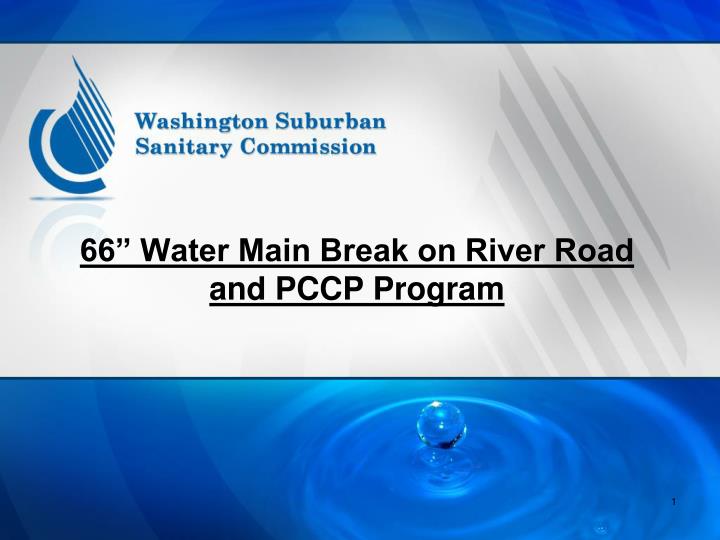 66 water main break on river road and pccp program n.
