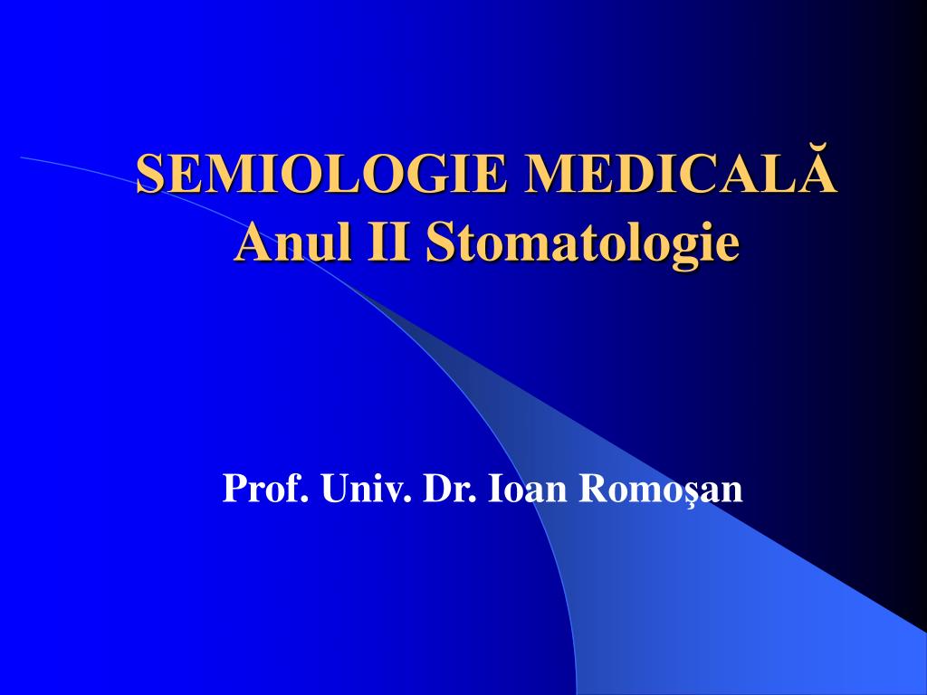 PPT - SEMIOLOGIE MEDICALĂ Anul II Stomatologie PowerPoint Presentation -  ID:1417940