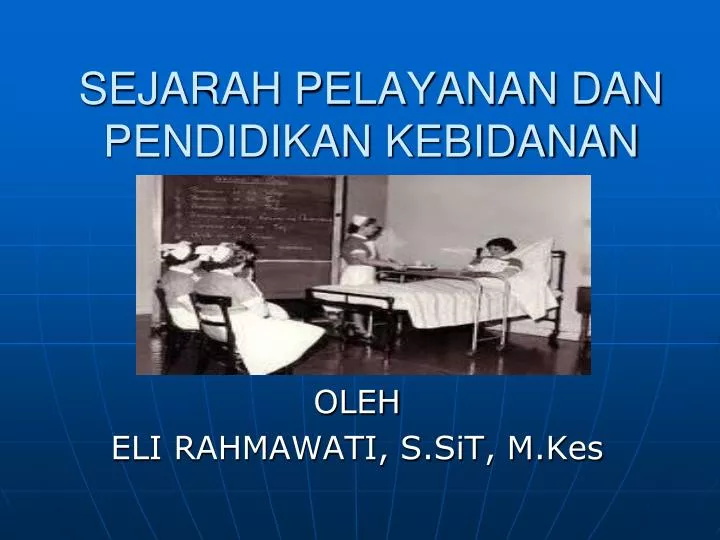 PPT  SEJARAH PELAYANAN DAN PENDIDIKAN KEBIDANAN PowerPoint