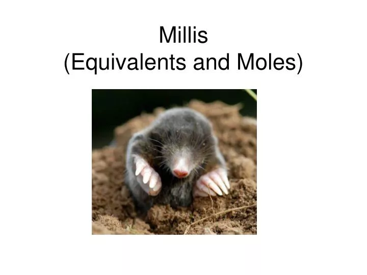 PPT - Millis (Equivalents and Moles) PowerPoint Presentation, free download  - ID:1418656