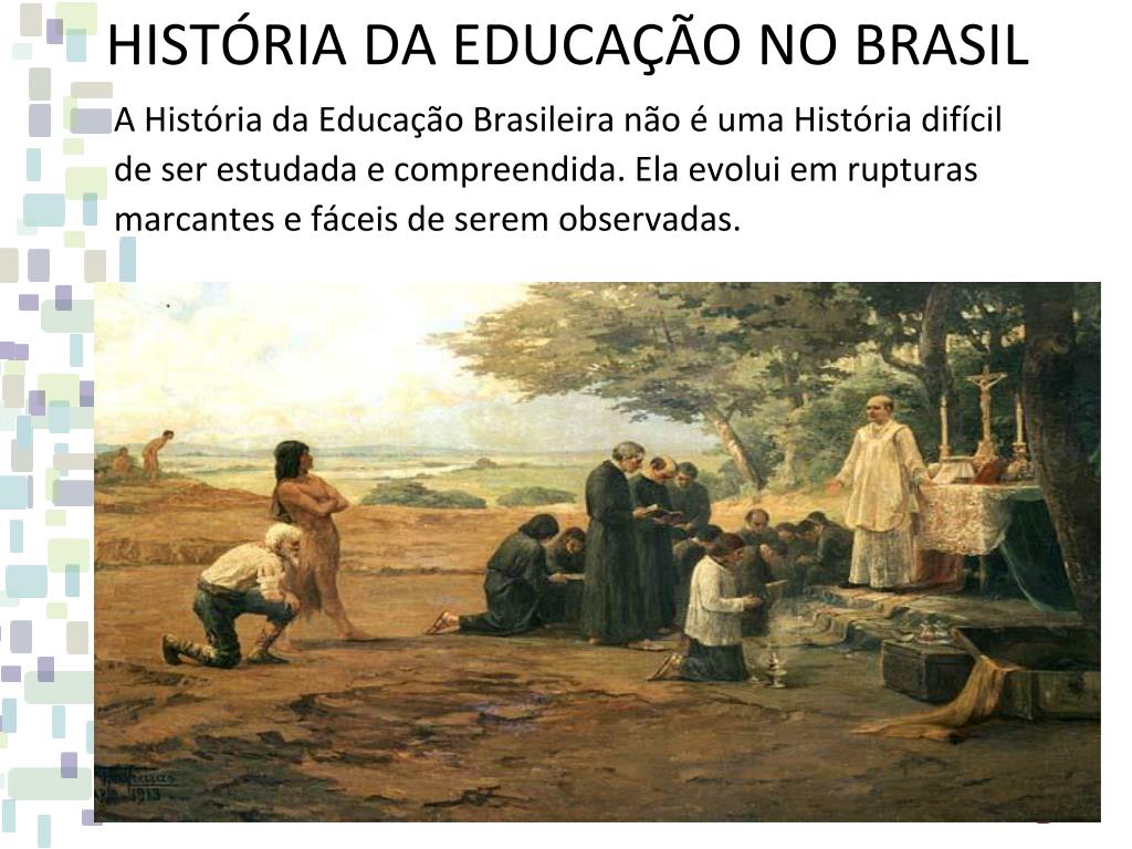 PPT - HISTÓRIA DA EDUCAÇÃO NO BRASIL PowerPoint Presentation, free download  - ID:1419480