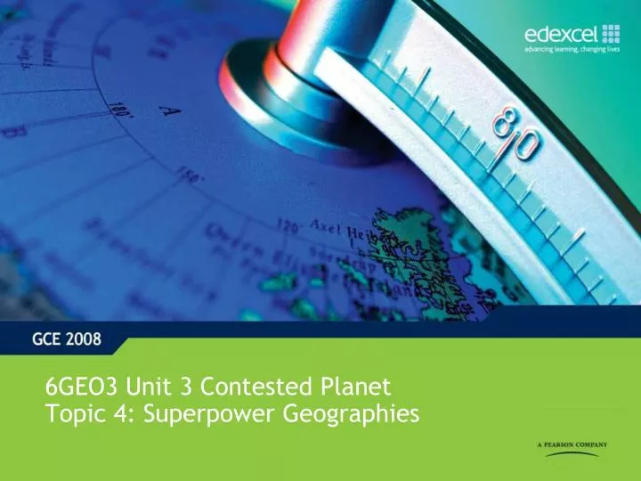 6geo3 unit 3 contested planet topic 4 superpower geographies n.