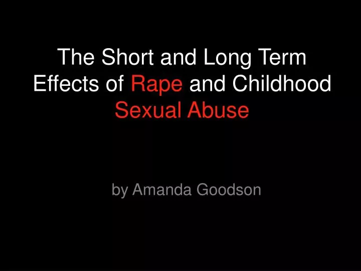 the short and long term effects of rape and childhood sexual abuse n.