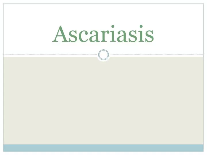 ascariasis n.