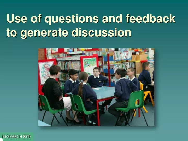 use of questions and feedback to generate discussion n.