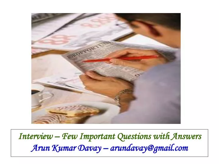 interview few important questions with answers arun kumar davay arundavay@gmail com n.