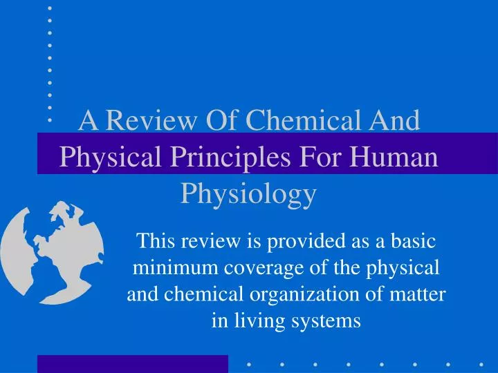 a review of chemical and physical principles for human physiology n.