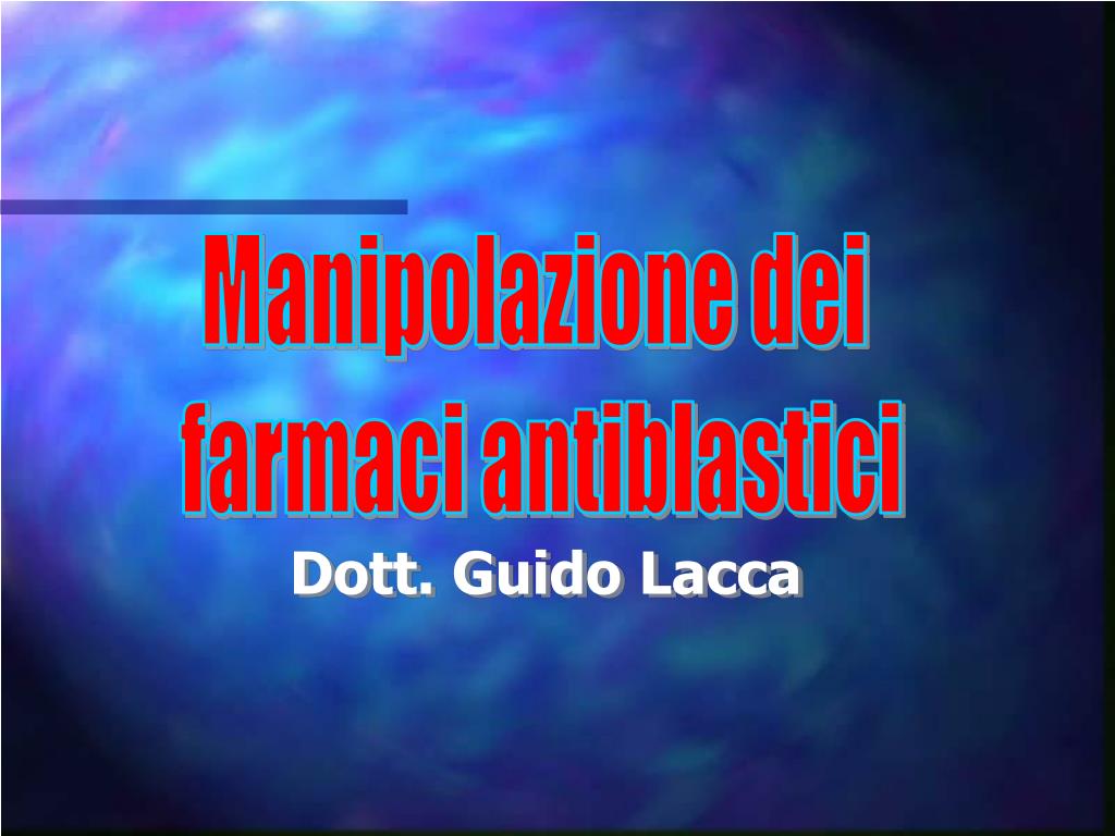 PPT - Manipolazione dei farmaci antiblastici PowerPoint Presentation, free  download - ID:1429371