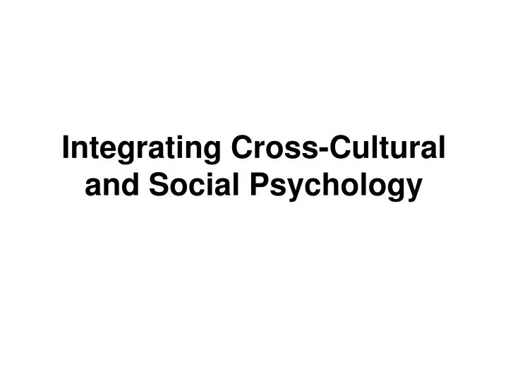 integrating cross cultural and social psychology n.