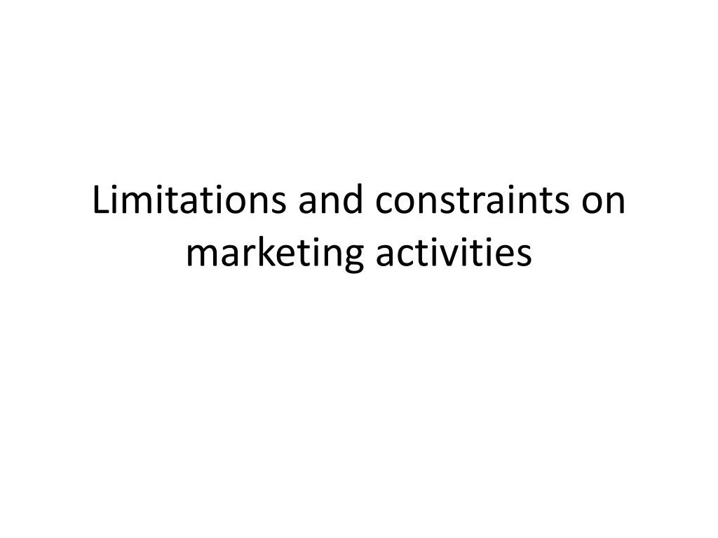 marketing limitations and constraints