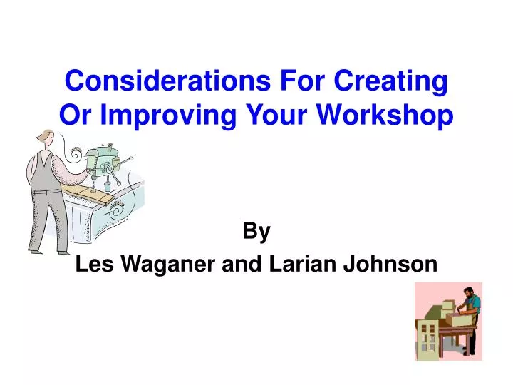 considerations for creating or improving your workshop n.