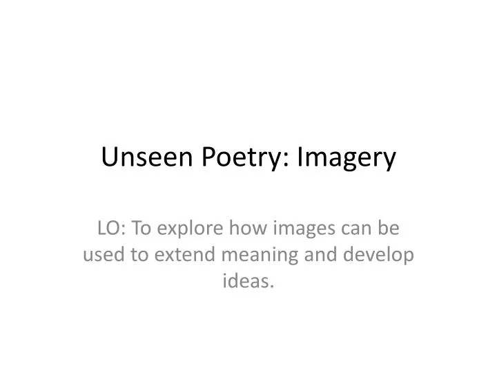 PPT - Unseen Poetry: Imagery PowerPoint Presentation, free download ...