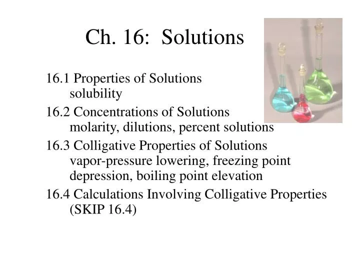 Ppt 16 1 Properties Of Solutions Solubility 16 2 Concentrations Of Solutions Molarity Dilutions Percent Solutions Powerpoint Presentation Id 1433220