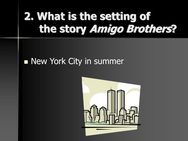 ppt amigo brothers by piri thomas powerpoint presentation id 1433563 amigo brothers