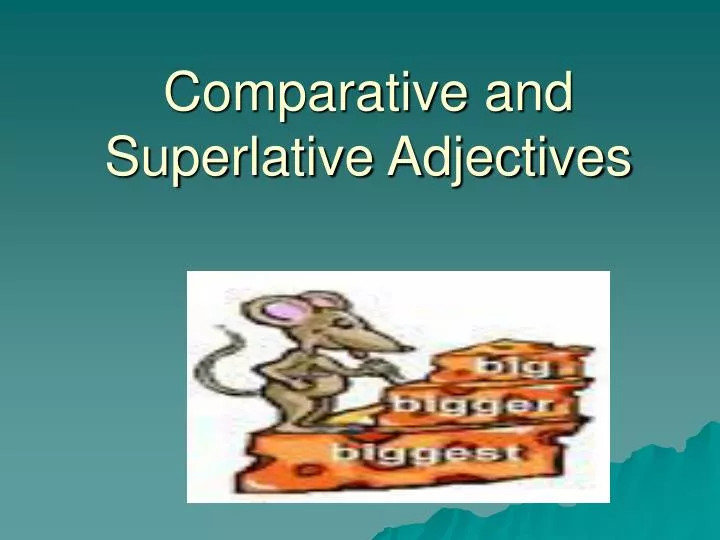 PPT - Comparative and Superlative Adjectives PowerPoint Presentation ...