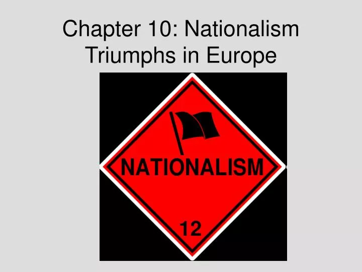 PPT Chapter 10 Nationalism Triumphs in Europe PowerPoint Presentation ID1434368
