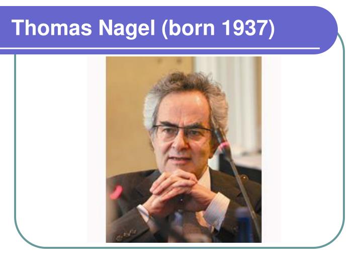 thomas nagel views on life Thomas nagel begins his collection of essays with a most intriguing discussion about death most people are in the view that life is good. thomas nagel views on life Thomas nagel begins his collection of essays with a most intriguing discussion about death most people are in the view that life is good.