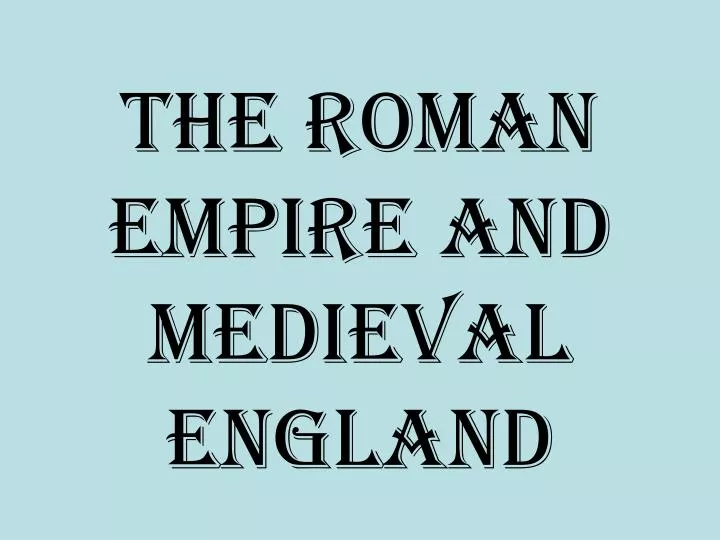 the roman empire and medieval england n.