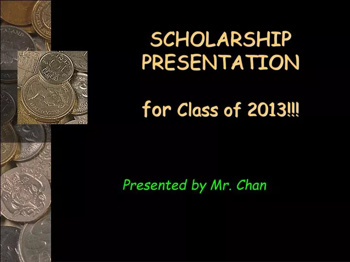PPT - SCHOLARSHIP PRESENTATION for Class of 2013!!! PowerPoint ...