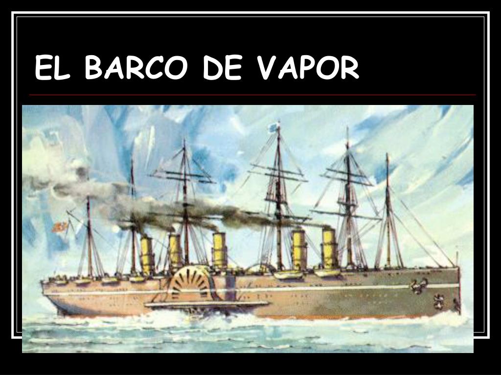 PPT - EL BARCO DE VAPOR PowerPoint Presentation, free download - ID:1440876