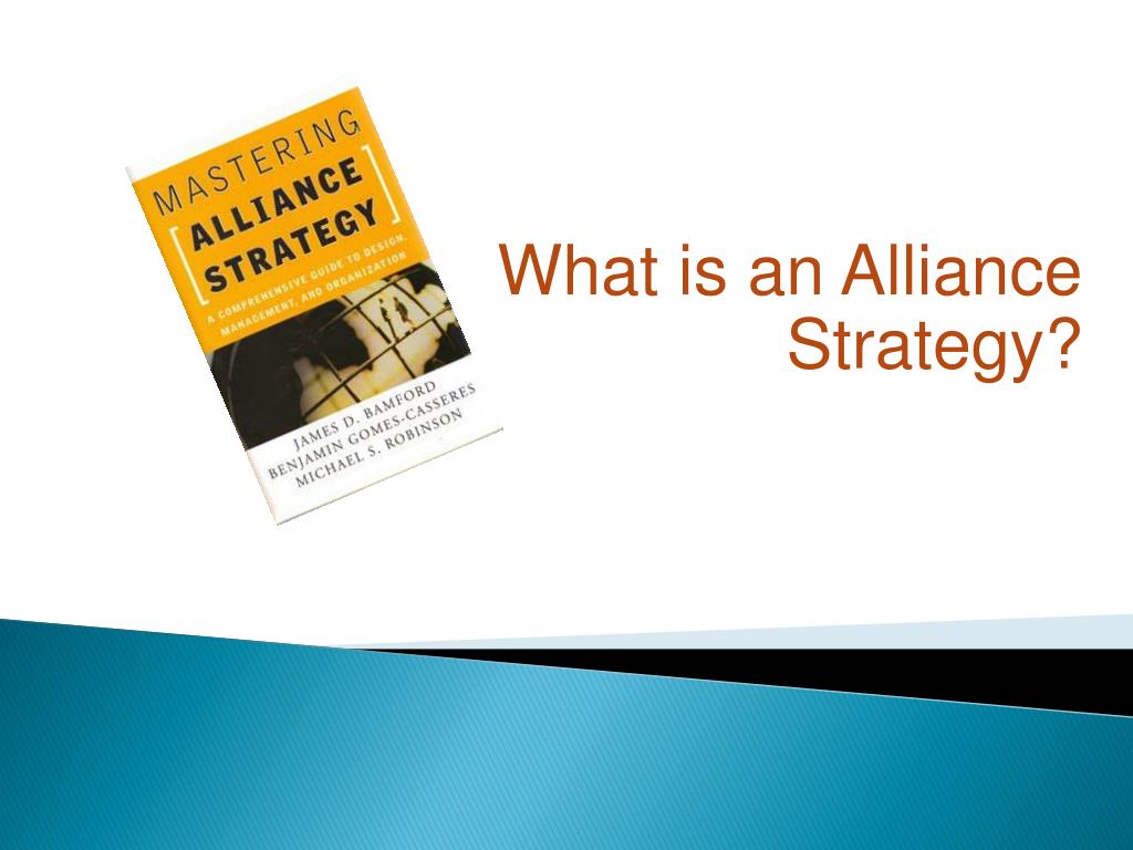 PPT - What is an Alliance Strategy? PowerPoint Presentation, free ...