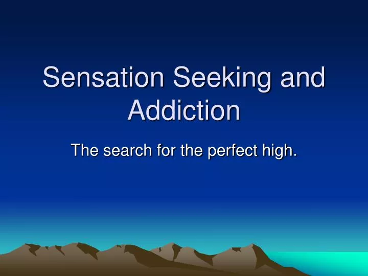 sensation seeking and addiction n.