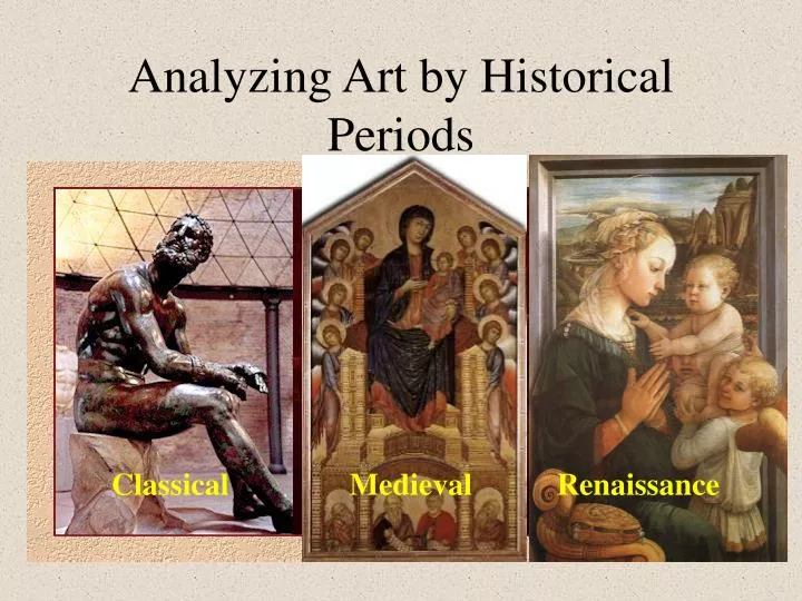 Ppt Analyzing Art By Historical Periods Powerpoint Presentation Free Download Id 1443444