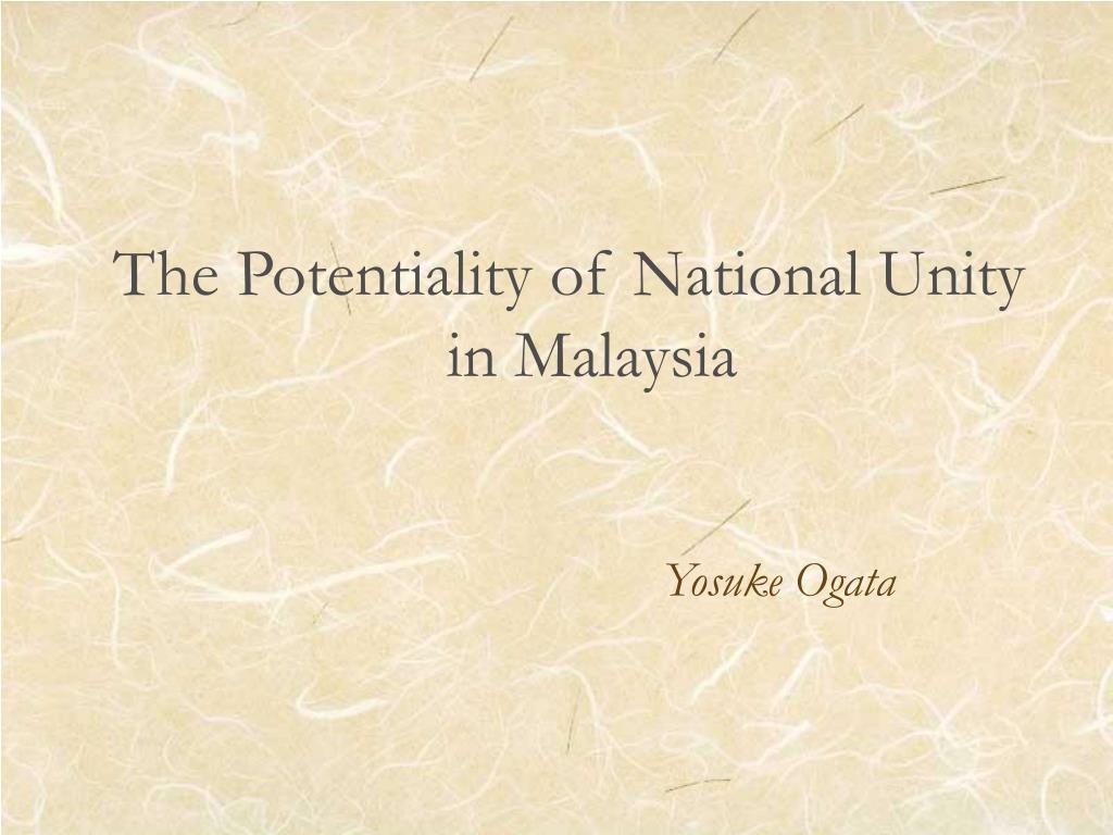 Ppt The Potentiality Of National Unity In Malaysia Powerpoint Presentation Id 1443718