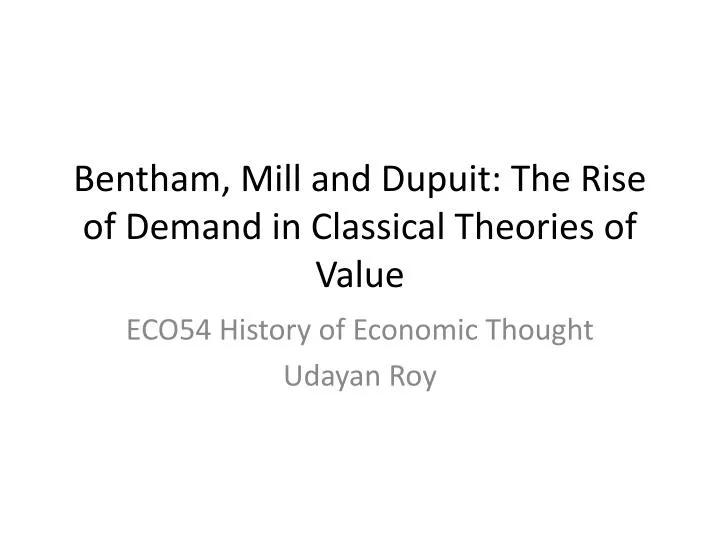 bentham mill and dupuit the rise of demand in classical theories of value n.