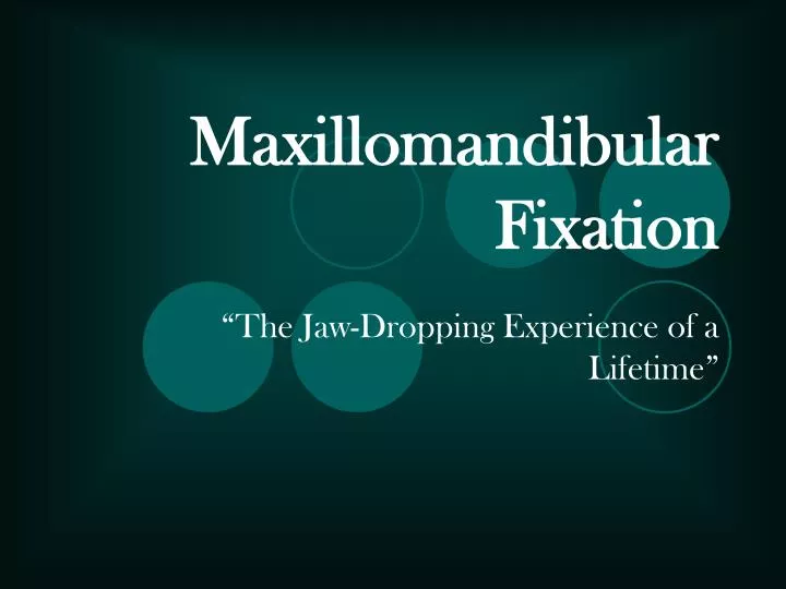 maxillomandibular fixation n.
