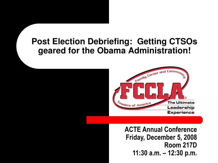 post election debriefing getting ctsos geared for the obama administration n.