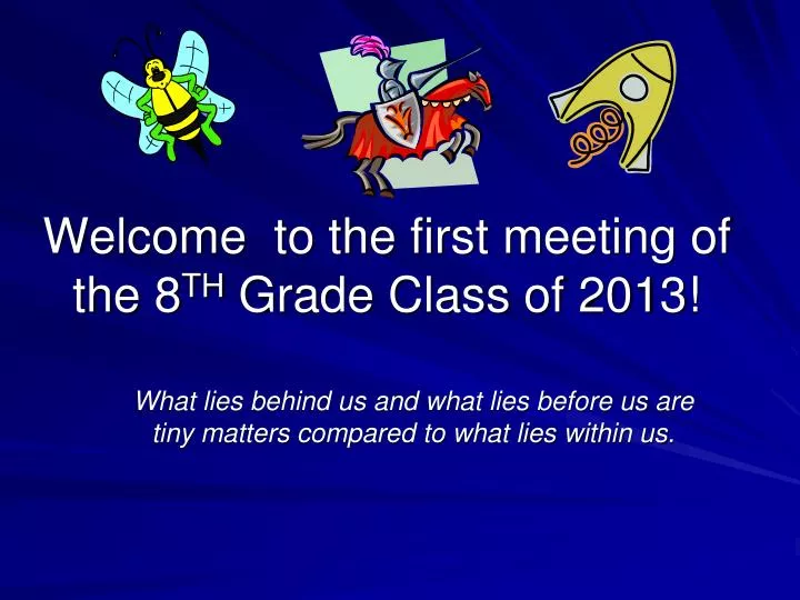 welcome to the first meeting of the 8 th grade class of 2013 n.