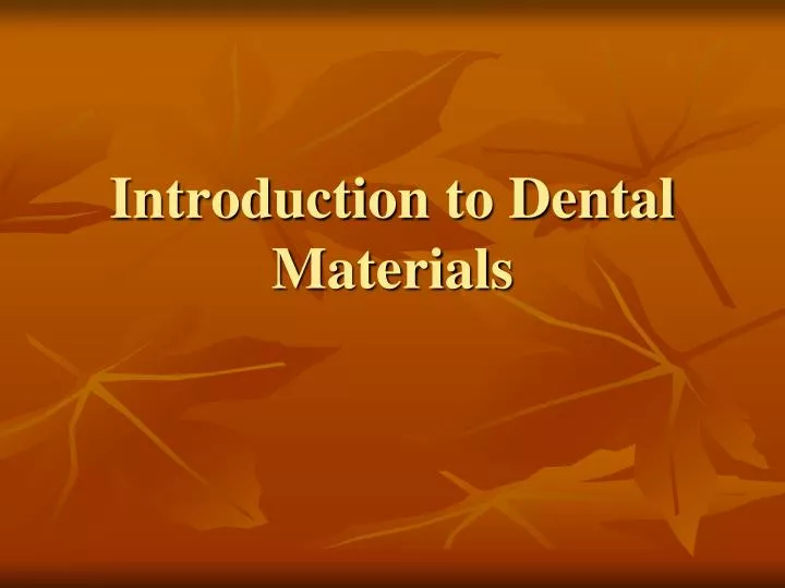 PPT Introduction to Dental Materials PowerPoint Presentation, free