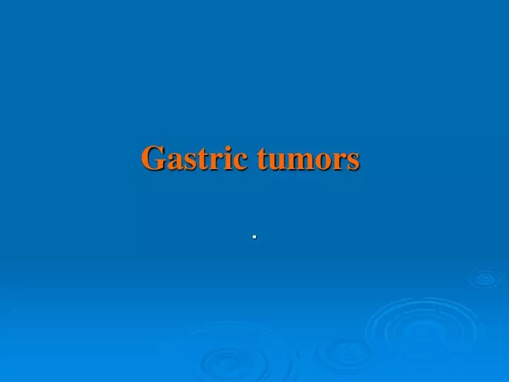 gastric tumors n.