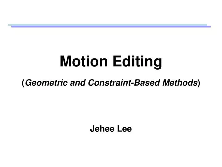 motion editing geometric and constraint based methods n.