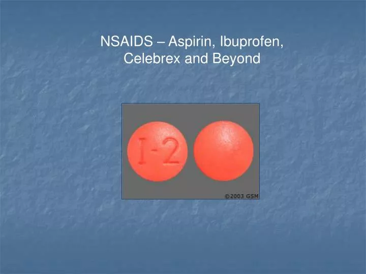 PPT NSAIDS Aspirin, Ibuprofen, Celebrex and Beyond PowerPoint