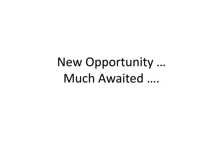 new opportunity much awaited n.