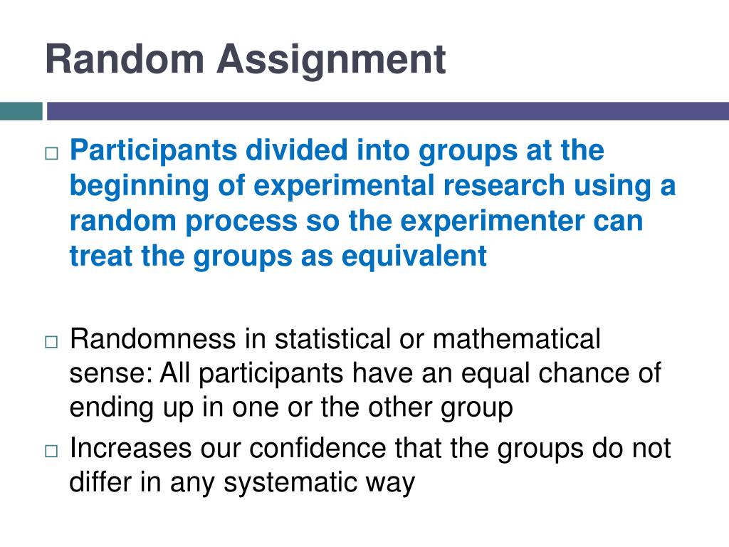 random assignment a defining feature of an experiment means that participants quizlet