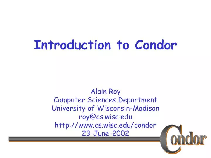 PPT - Introduction to Condor PowerPoint Presentation, free download ...