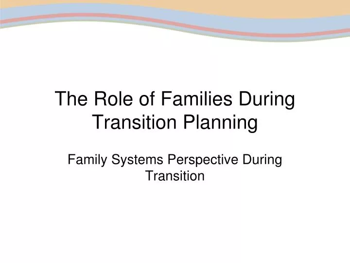the role of families during transition planning n.