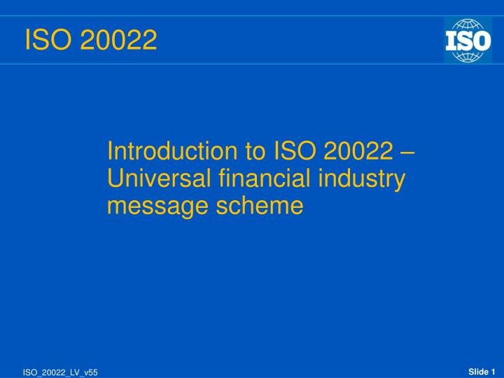 introduction to iso 20022 universal financial industry message scheme n.